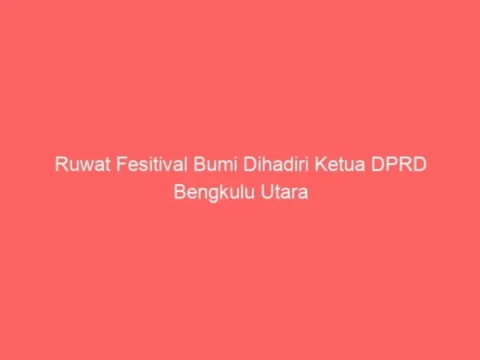 Ruwat Fesitival Bumi Dihadiri Ketua DPRD Bengkulu Utara